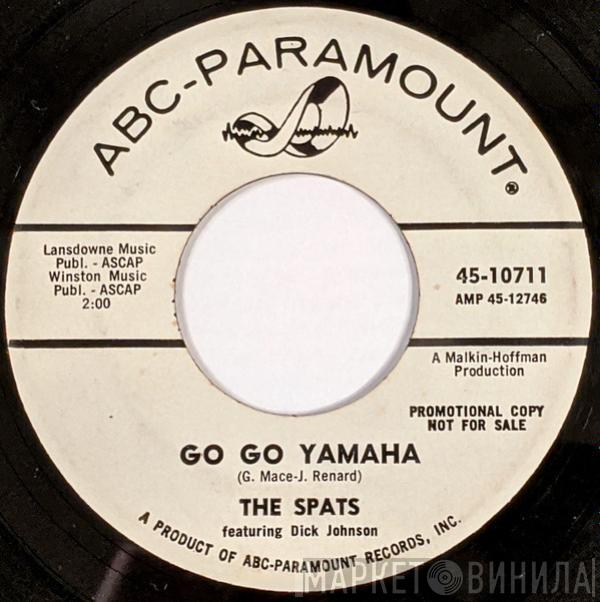 The Spats, Dick Johnson  - Go Go Yamaha / Have You Ever Seen Me Crying?