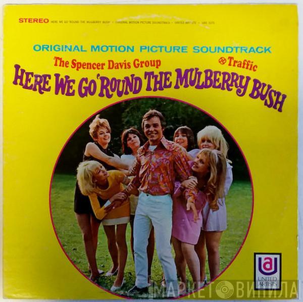 The Spencer Davis Group, Traffic - Here We Go 'Round The Mulberry Bush (Original Motion Picture Soundtrack)