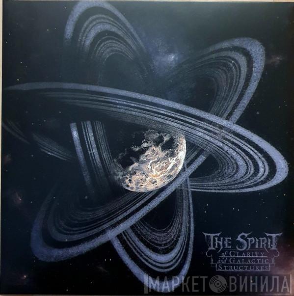 The Spirit  - Of Clarity And Galactic Structures