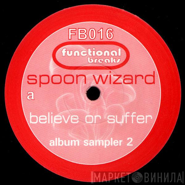 The Spoon Wizard - Believe Or Suffer (Album Sampler 2)