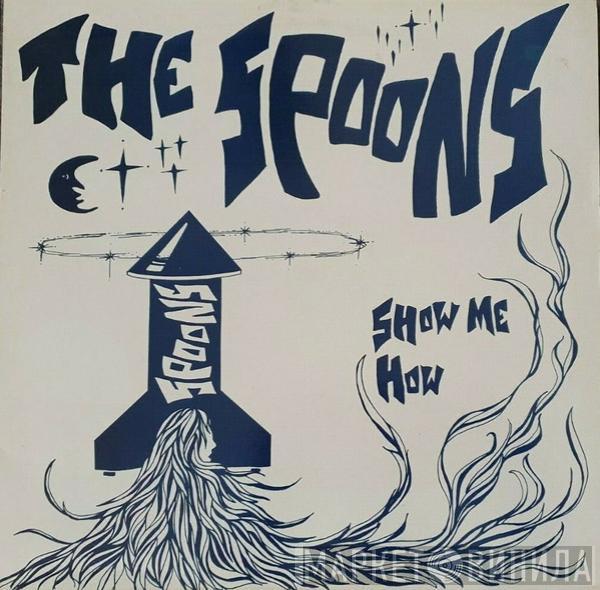 The Spoons - Show Me How