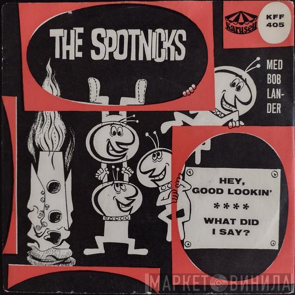 The Spotnicks, Bob Lander - Hey Good Lookin' / What Did I Say?