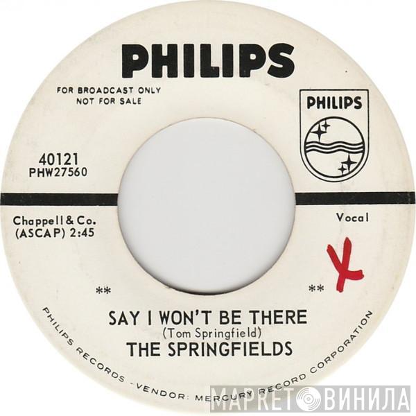 The Springfields  - Say I Won't Be There