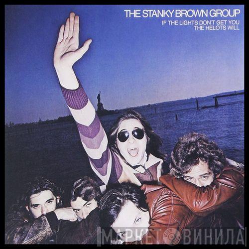  The Stanky Brown Group  - If The Lights Don't Get You The Helots Will
