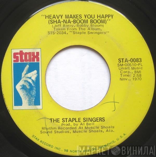 The Staple Singers - Heavy Makes You Happy (Sha-Na-Boom Boom) / Love Is Plentiful