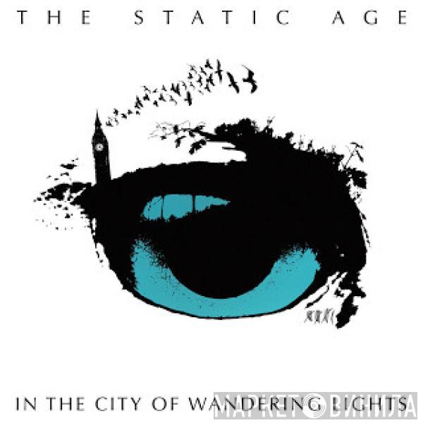 The Static Age - In The City Of Wandering Lights