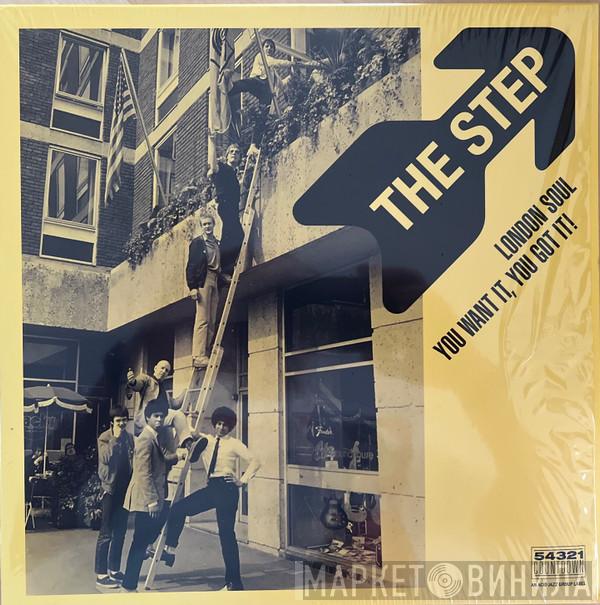 The Step  - London Soul - You Want It, You Got It!