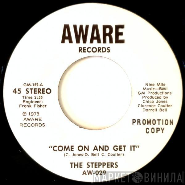 The Steppers  - Come On And Get It / What The Problem Is