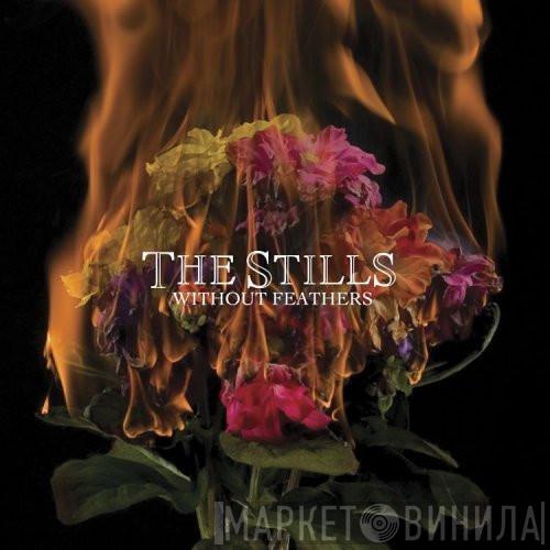 The Stills  - Without Feathers