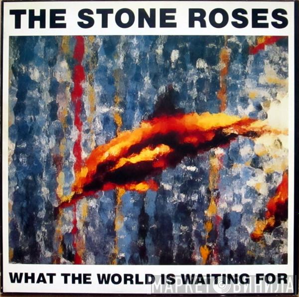  The Stone Roses  - What The World Is Waiting For