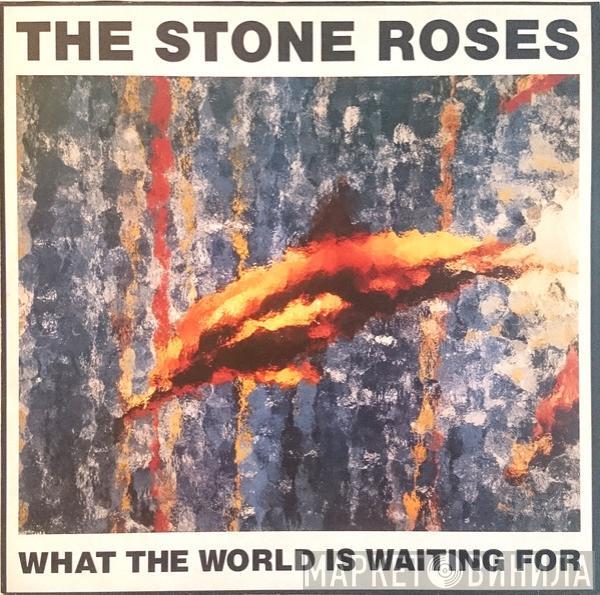  The Stone Roses  - What The World Is Waiting For