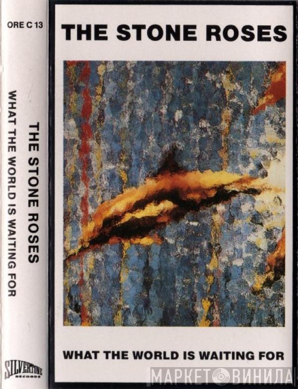  The Stone Roses  - What The World Is Waiting For