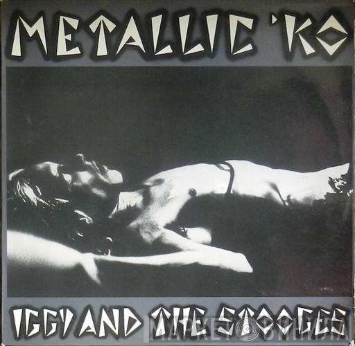  The Stooges  - Metallic 'KO