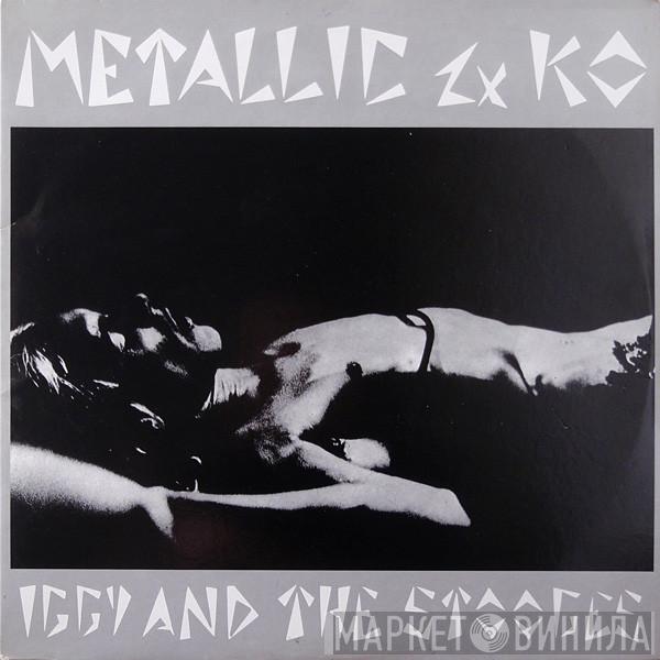  The Stooges  - Metallic 2 X KO