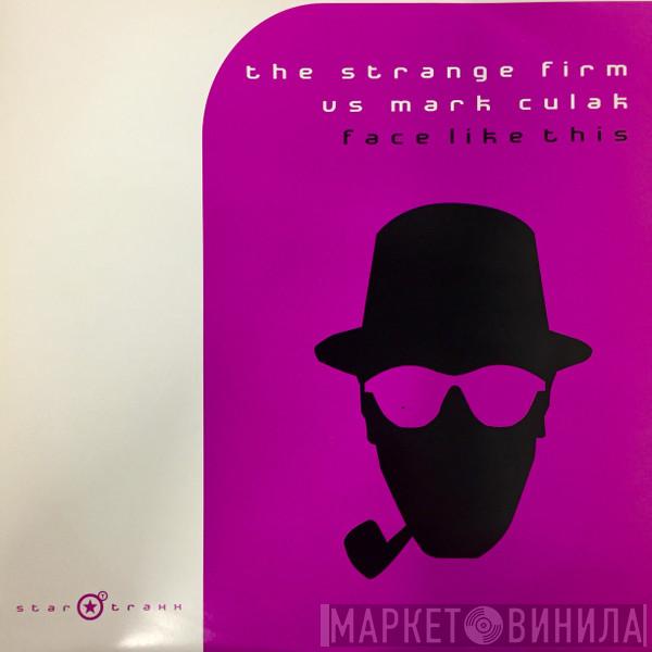 The Strange Firm, Mark Culak - Face Like This