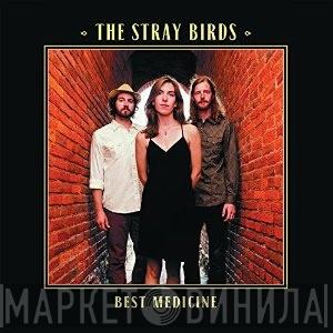 The Stray Birds - Best Medicine