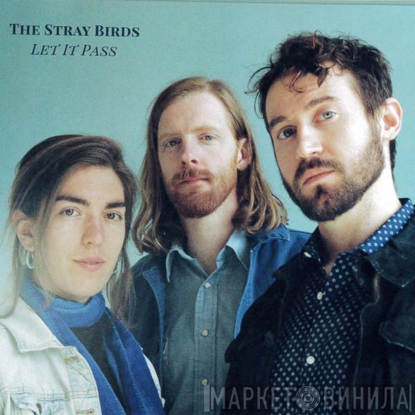 The Stray Birds - Let It Pass
