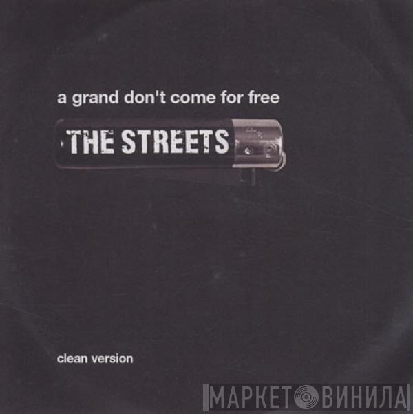  The Streets  - A Grand Don't Come For Free (Clean Version)