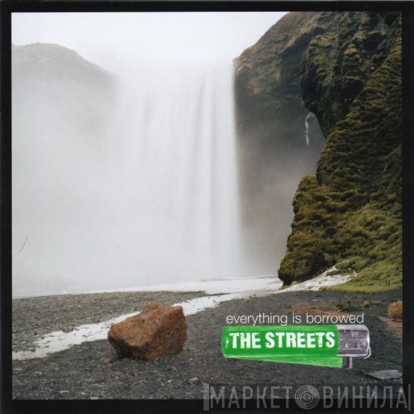The Streets - Everything Is Borrowed