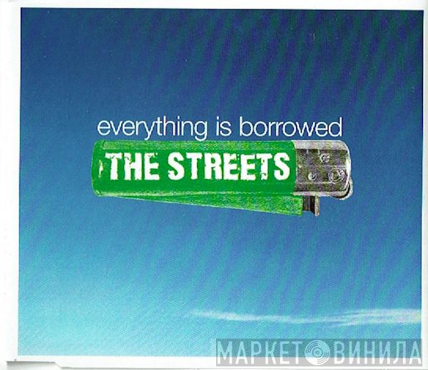 The Streets - Everything Is Borrowed