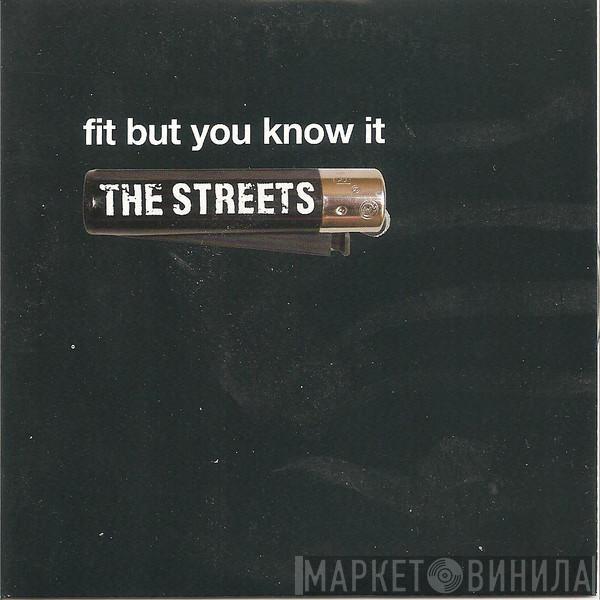 The Streets - Fit But You Know It