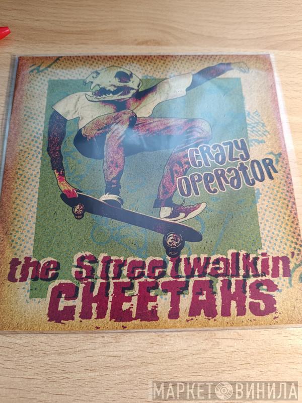 The Streetwalkin' Cheetahs - Crazy Operator