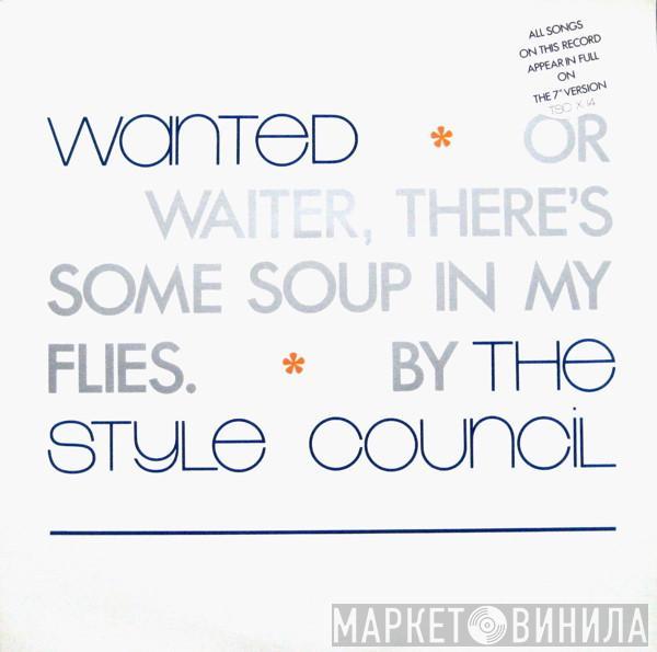 The Style Council - Wanted (Or Waiter, There's Some Soup In My Flies)