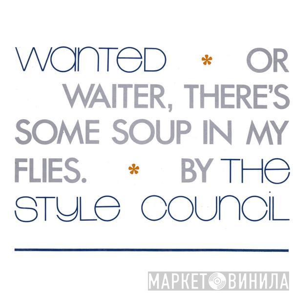 The Style Council - Wanted (Or Waiter, There's Some Soup In My Flies)