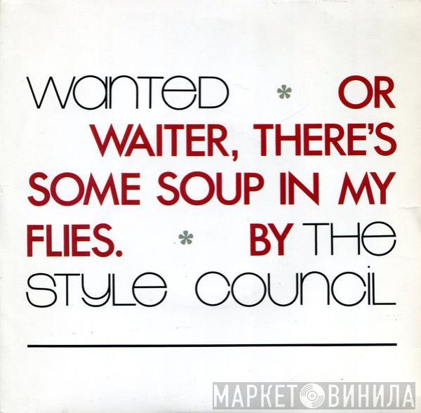The Style Council - Wanted (Or Waiter, There's Some Soup In My Flies)