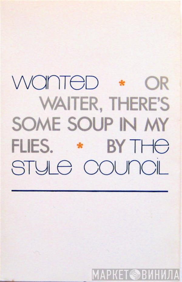 The Style Council - Wanted Or Waiter, There's Some Soup In My Flies