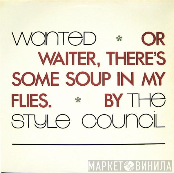 The Style Council - Wanted Or Waiter, There's Some Soup In My Flies