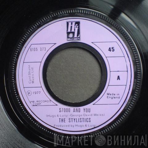 The Stylistics - $7000 And You