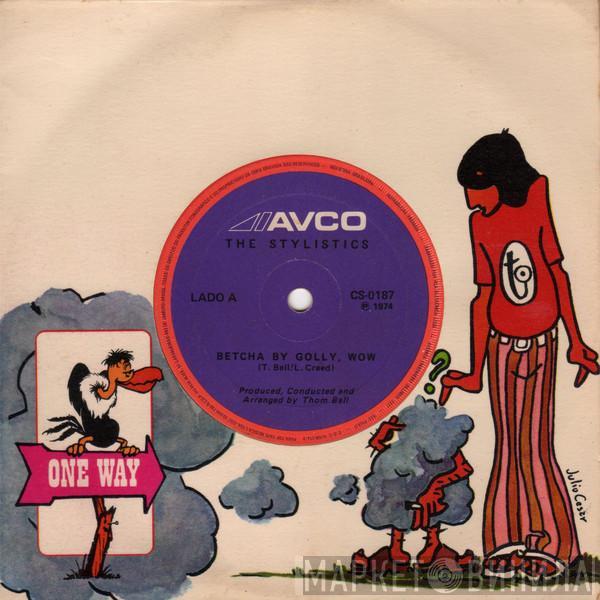  The Stylistics  - Betcha By Golly, Wow / Ebony Eyes