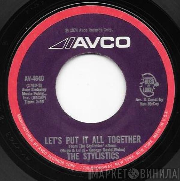  The Stylistics  - Let's Put It All Together / I Take It Out On You