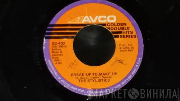 The Stylistics - Break Up To Make Up / You'll Never Get To Heaven (If You Break My Heart)