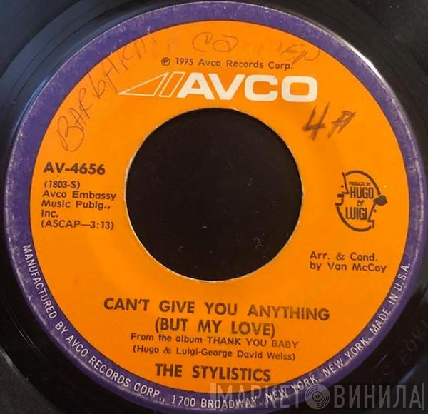  The Stylistics  - Can't Give You Anything (But My Love)