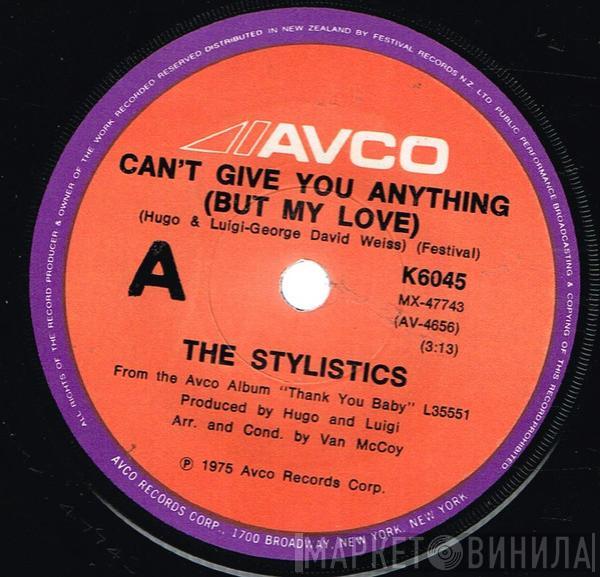  The Stylistics  - Can't Give You Anything (But My Love)
