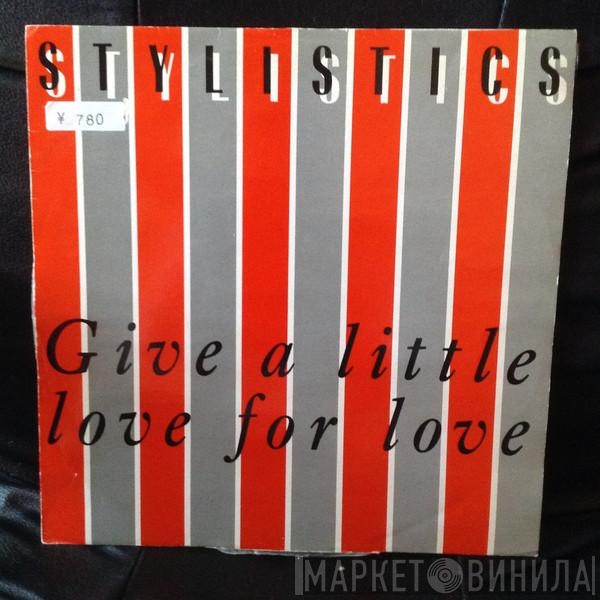 The Stylistics - Give A Little Love For Love