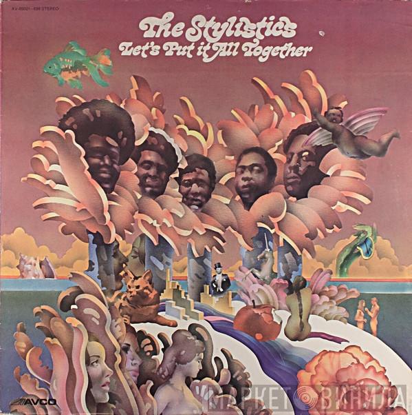  The Stylistics  - Let's Put It All Together