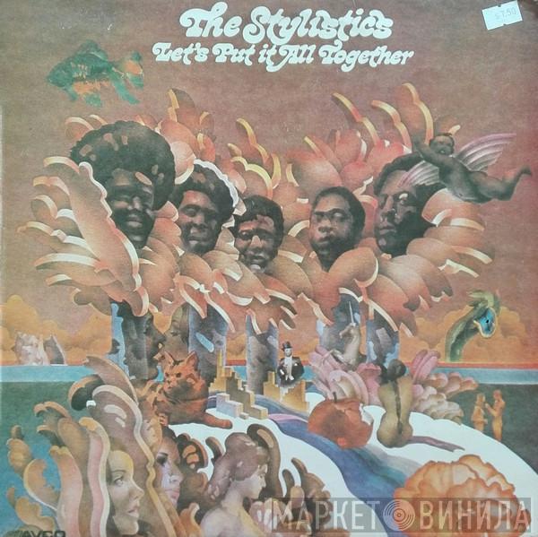 The Stylistics  - Let's Put It All Together