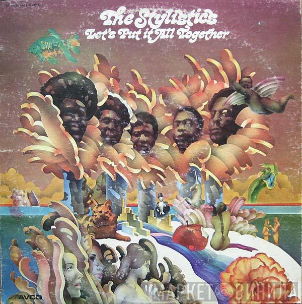  The Stylistics  - Let's Put It All Together