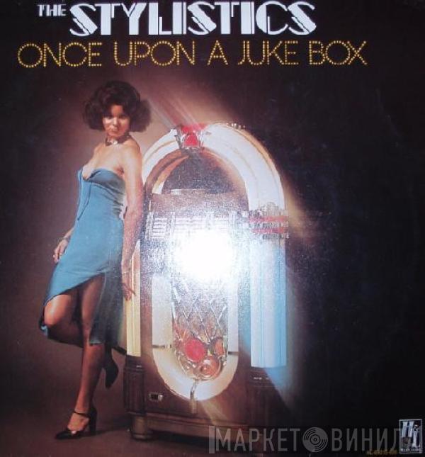 The Stylistics - Once Upon A Juke Box