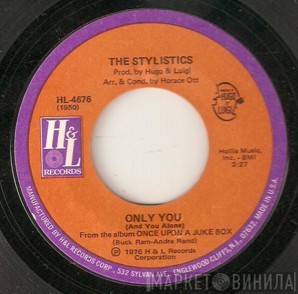 The Stylistics - Only You (And You Alone) / What Goes Around Comes Around