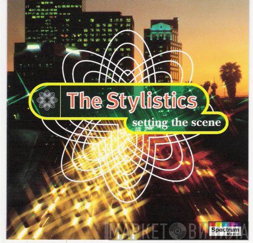 The Stylistics - Setting The Scene