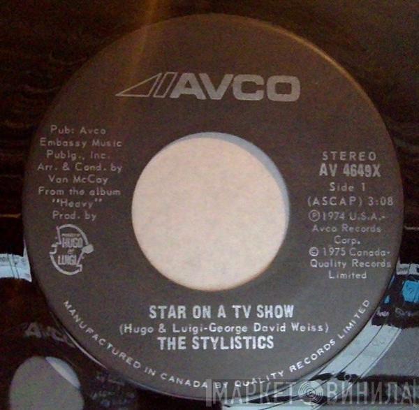 The Stylistics - Star On A TV Show / Hey Girl, Come And Get It