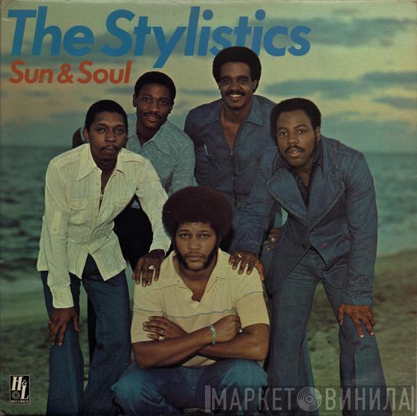 The Stylistics - Sun & Soul