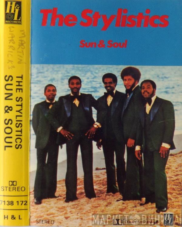 The Stylistics - Sun & Soul