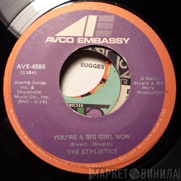 The Stylistics - You're A Big Girl Now / Let The Junkie Bust The Pusher