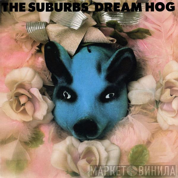  The Suburbs  - Dream Hog