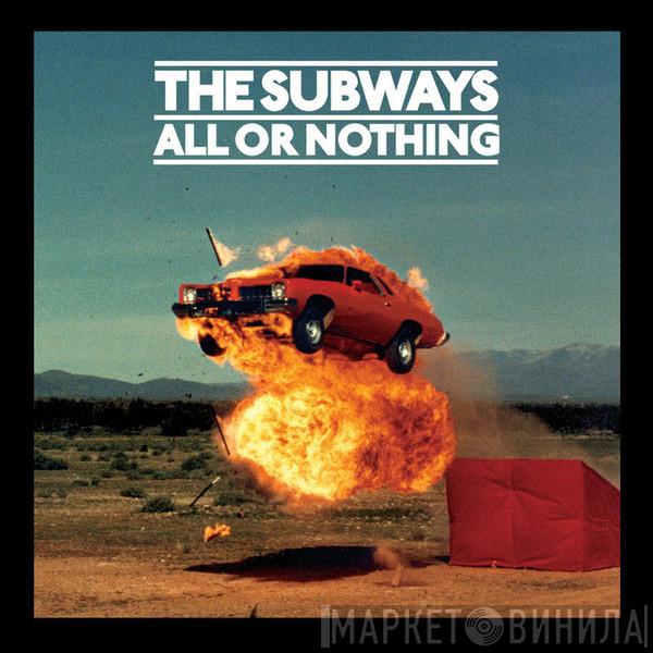 The Subways - All Or Nothing